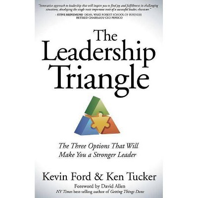 The Leadership Triangle - by  Kevin Ford & Ken Tucker (Paperback)