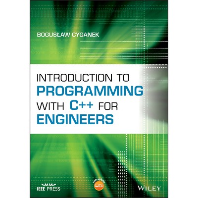 Introduction to Programming with C++ for Engineers - (IEEE Press) by  Boguslaw Cyganek (Paperback)