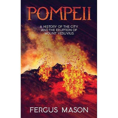 Pompeii - (History Shorts) by  Fergus Mason (Paperback)