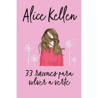 33 Razones Para Volver a Verte -V2* - by  Alice Kellen (Paperback)