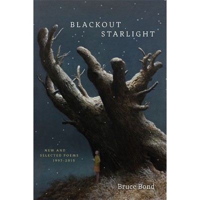 Blackout Starlight - by  Bruce Bond (Paperback)