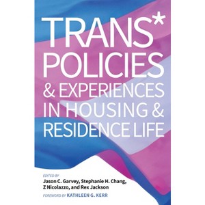 Trans* Policies & Experiences in Housing & Residence Life - (Acpa Co-Publication) by Jason C Garvey & Stephanie H Chang & Z Nicolazzo - 1 of 1