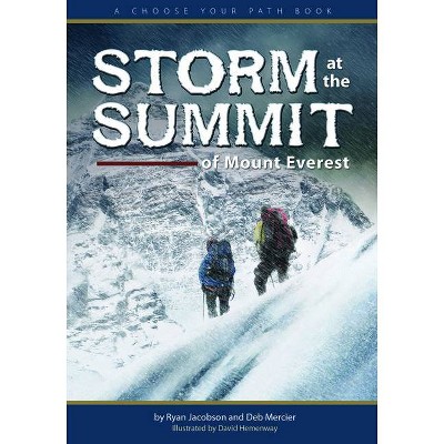 Storm at the Summit of Mount Everest - (Choose Your Path) by  Ryan Jacobson & Deb Mercier (Paperback)