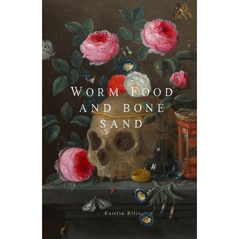 Worm Food And Bone Sand By Caitlin Ellis Paperback Target