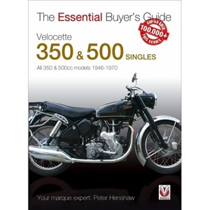 Velocette 350 & 500 Singles 1946 to 1970 - by  Peter Henshaw (Paperback) - 1 of 1