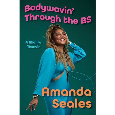 Bodywavin' Through the Bs - by  Amanda Seales (Hardcover)