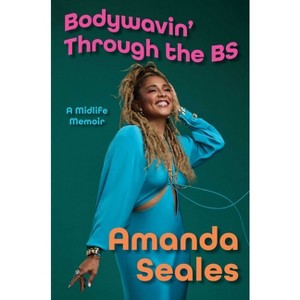 Bodywavin' Through the Bs - by  Amanda Seales (Hardcover) - 1 of 1