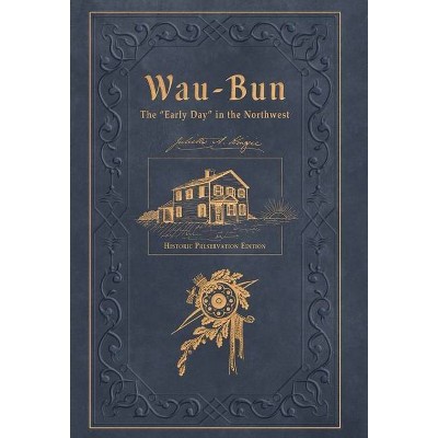 Wau-Bun - by  Juliette Magill Kinzie & Adam G Novey (Hardcover)