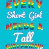 Adult Design By Humans Pride Every Short Girl Needs Tall Girlfriend By Magnus513 T-Shirt - 2 of 2