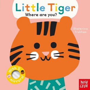 Baby Faces: Little Tiger, Where Are You? - by  Ekaterina Trukhan (Board Book) - 1 of 1