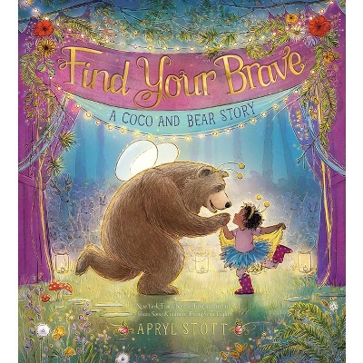 Find Your Brave - (the Coco And Bear) By Apryl Stott (hardcover) : Target