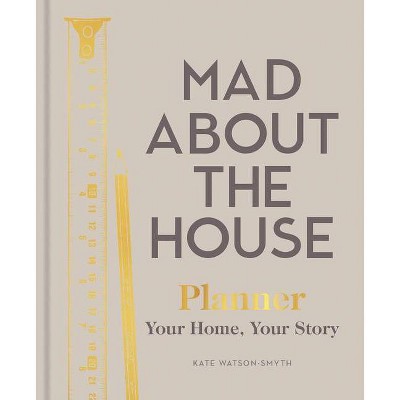 Mad about the House - Planner - by  Kate Watson-Smyth (Hardcover)