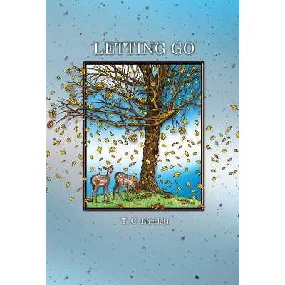 Letting Go - by  T C Bartlett (Hardcover)