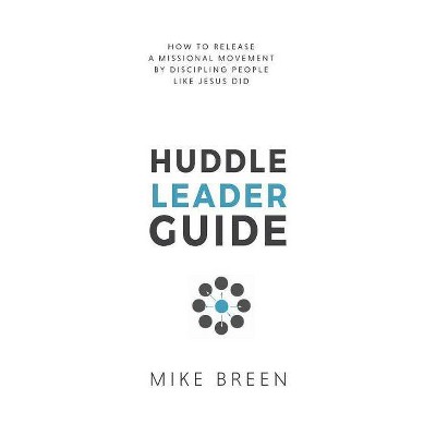 Huddle Leader Guide, 2nd Edition - by  Mike Breen (Paperback)