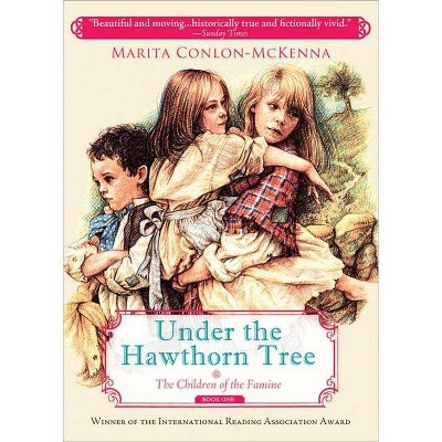 Under the Hawthorn Tree - (Children of the Famine) by  Marita Conlon-McKenna (Paperback)