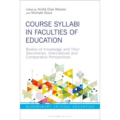 Course Syllabi in Faculties of Education - (Bloomsbury Critical Education) by  André Elias Mazawi & Michelle Stack (Paperback)