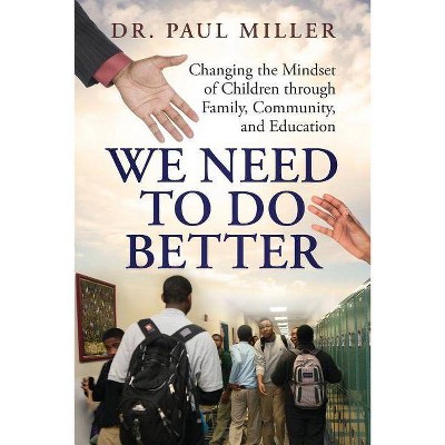 We Need To Do Better - by  Paul Miller (Paperback)