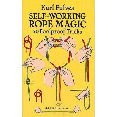 Self-Working Rope Magic - (Dover Magic Books) by  Karl Fulves (Paperback)