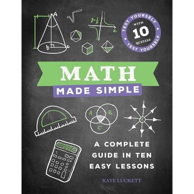 Math Made Simple - by  Kate Luckett (Hardcover)