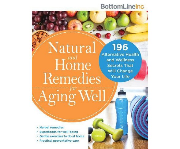 Natural and Home Remedies for Aging Well - (Bottom Line) (Paperback)