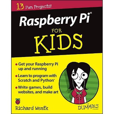 Raspberry Pi for Kids for Dummies - (For Kids for Dummies) by  Richard Wentk (Paperback)