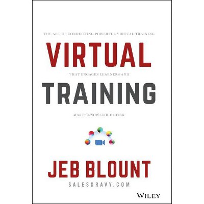 Virtual Training - (Jeb Blount) by  Jeb Blount (Hardcover)