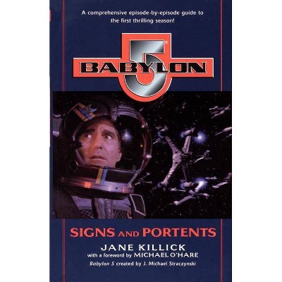 Babylon 5: Signs and Portents - (Babylon 5, Season by Season) by  Jane Killick (Paperback)