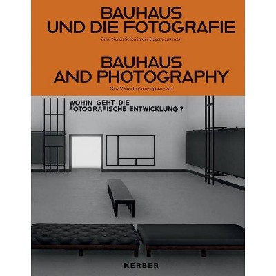 Bauhaus and Photography - by  Corina Gertz & Christoph Schaden & Kris Scholz (Hardcover)