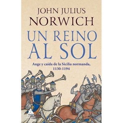 Un Reino Al Sol - by  John Julius Norwich (Hardcover)