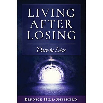 Living After Losing - by  Bernice Hill-Shepherd (Paperback)