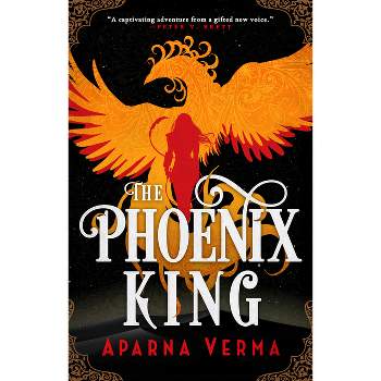 The Phoenix King - (The Ravence Trilogy) by  Aparna Verma (Paperback)