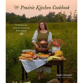 The Prairie Kitchen Cookbook - by  Kayla Lobermeier (Paperback)