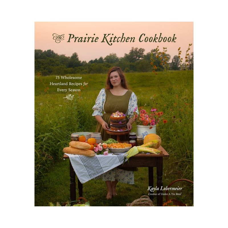 The Prairie Kitchen Cookbook - by  Kayla Lobermeier (Paperback), 1 of 2