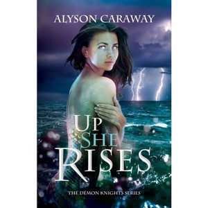 Up She Rises - (Demon Knights) by  Alyson Caraway (Paperback) - 1 of 1