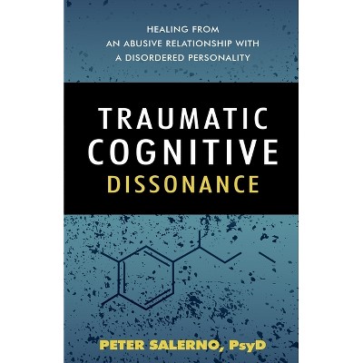Traumatic Cognitive Dissonance - by  Peter Salerno Psyd (Paperback)