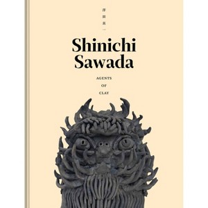 Shinichi Sawada: Agents of Clay - by  Jen Sudul Edwards & Lisa Melandri & Shinichi Sawada (Paperback) - 1 of 1