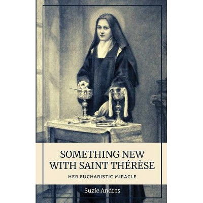 Something New with St. Thérèse - by  Suzie Andres (Paperback)