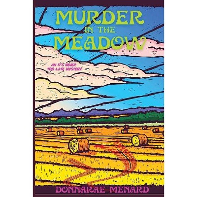 Murder in the Meadow - (It's Never Too Late) by  Donnarae Menard (Paperback)