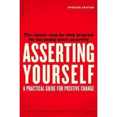 Asserting Yourself-Updated Edition - by  Sharon Anthony Bower & Gordon H Bower (Paperback)