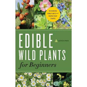 Edible Wild Plants for Beginners - by  Althea Press (Paperback)