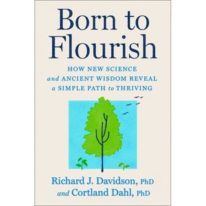 Born to Flourish - by  Richard J Davidson & Cortland Dahl (Hardcover) - 1 of 1