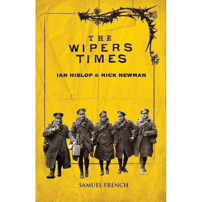 The Wipers Times - by  Ian Hislop & Nick Newman (Paperback)