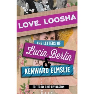 Love, Loosha - by Lucia Berlin & Kenward Elmslie - 1 of 1