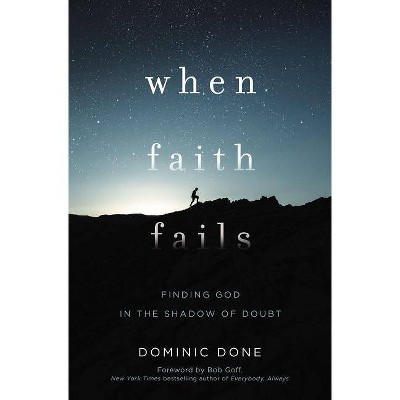 When Faith Fails - by  Dominic Done (Paperback)