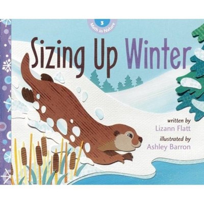 Sizing Up Winter - (Math in Nature) by  Flatt (Paperback)