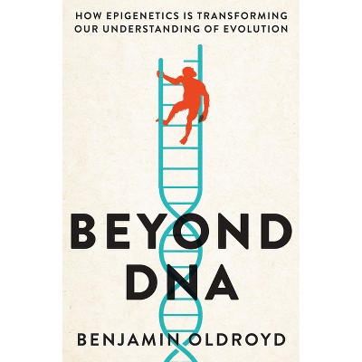 Beyond DNA - by  Benjamin Oldroyd (Paperback)