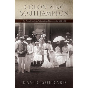 Colonizing Southampton - (Excelsior Editions) by  David Goddard (Paperback) - 1 of 1