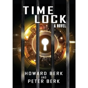TimeLock - by  Howard Berk & Peter Berk (Paperback) - 1 of 1