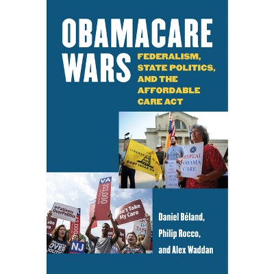 Obamacare Wars - (Studies in Government and Public Policy) by  Daniel Béland & Philip Rocco & Alex Waddan (Paperback)