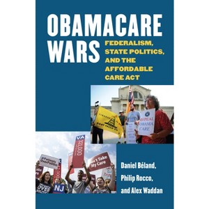 Obamacare Wars - (Studies in Government and Public Policy) by  Daniel Béland & Philip Rocco & Alex Waddan (Paperback) - 1 of 1